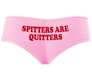 Spitters Are Quitters - Pink Boyshort