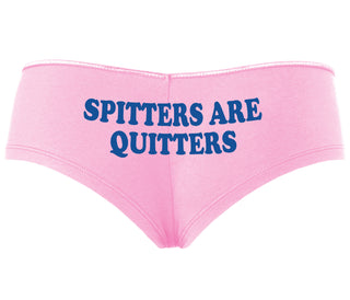 Spitters Are Quitters - Pink Boyshort