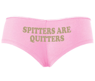 Spitters Are Quitters - Pink Boyshort