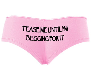 Tease Me Unitl I Am Begging For It - Pink Boyshort