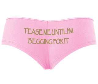 Tease Me Unitl I Am Begging For It - Pink Boyshort