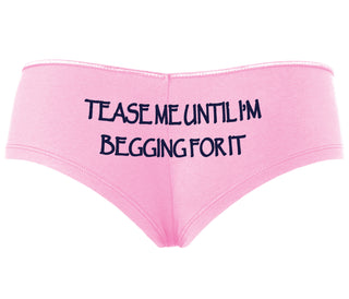 Tease Me Unitl I Am Begging For It - Pink Boyshort