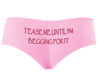 Tease Me Unitl I Am Begging For It - Pink Boyshort