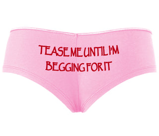 Tease Me Unitl I Am Begging For It - Pink Boyshort