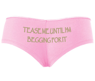 Tease Me Unitl I Am Begging For It - Pink Boyshort