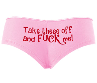 Take These Off And Fuck Me - Pink Boyshort
