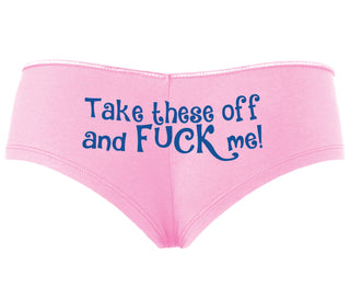 Take These Off And Fuck Me - Pink Boyshort