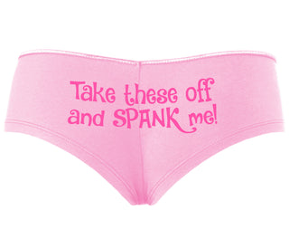 Take These Off And Spank Me - Pink Boyshort
