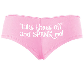 Take These Off And Spank Me - Pink Boyshort