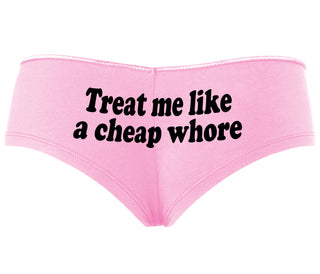 Treat Me Like A Cheap Whore - Pink Boyshort