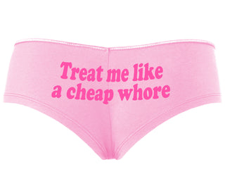 Treat Me Like A Cheap Whore - Pink Boyshort