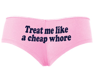 Treat Me Like A Cheap Whore - Pink Boyshort
