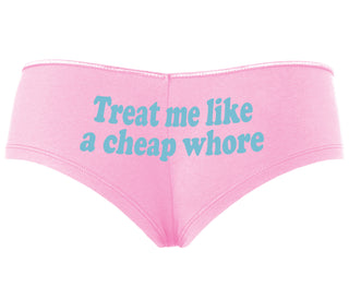 Treat Me Like A Cheap Whore - Pink Boyshort