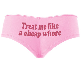 Treat Me Like A Cheap Whore - Pink Boyshort