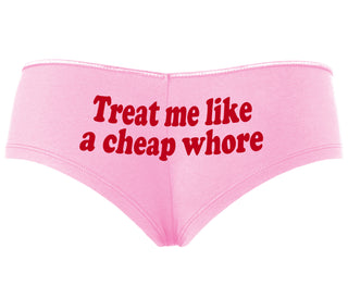 Treat Me Like A Cheap Whore - Pink Boyshort
