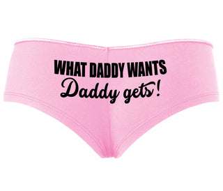 What Daddy Wants Daddy Gets - Pink Boyshort
