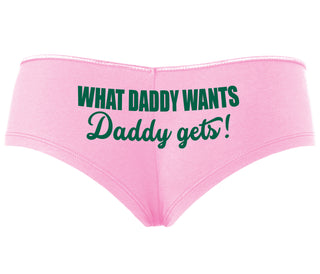 What Daddy Wants Daddy Gets - Pink Boyshort