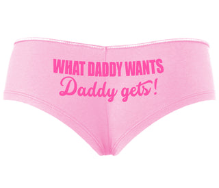 What Daddy Wants Daddy Gets - Pink Boyshort