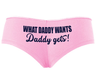What Daddy Wants Daddy Gets - Pink Boyshort