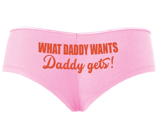 What Daddy Wants Daddy Gets - Pink Boyshort