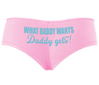 What Daddy Wants Daddy Gets - Pink Boyshort