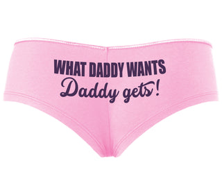 What Daddy Wants Daddy Gets - Pink Boyshort