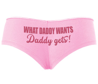 What Daddy Wants Daddy Gets - Pink Boyshort