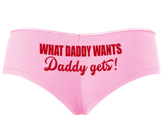 What Daddy Wants Daddy Gets - Pink Boyshort