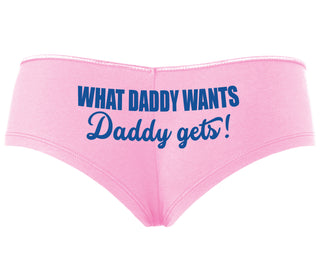 What Daddy Wants Daddy Gets - Pink Boyshort