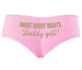 What Daddy Wants Daddy Gets - Pink Boyshort
