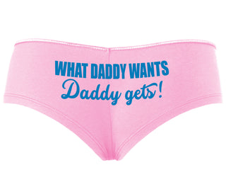 What Daddy Wants Daddy Gets - Pink Boyshort