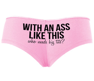 With An Ass Like This Who Needs Tits - Pink Boyshort