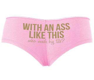With An Ass Like This Who Needs Tits - Pink Boyshort