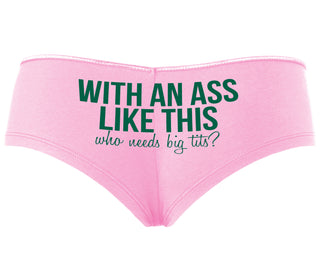 With An Ass Like This Who Needs Tits - Pink Boyshort