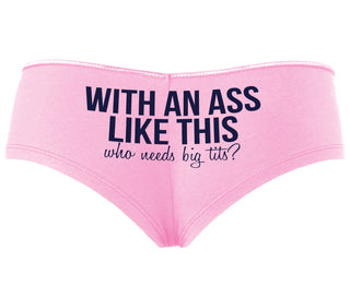 With An Ass Like This Who Needs Tits - Pink Boyshort