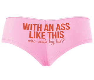 With An Ass Like This Who Needs Tits - Pink Boyshort