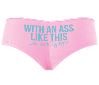 With An Ass Like This Who Needs Tits - Pink Boyshort