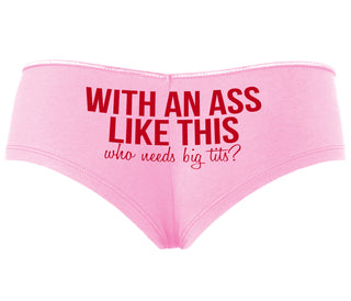 With An Ass Like This Who Needs Tits - Pink Boyshort