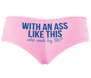 With An Ass Like This Who Needs Tits - Pink Boyshort