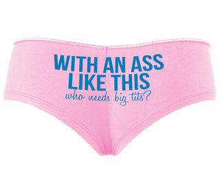 With An Ass Like This Who Needs Tits - Pink Boyshort