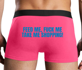 Feed Me Fuck Me Take Me Shopping - Pink Boxer Brief