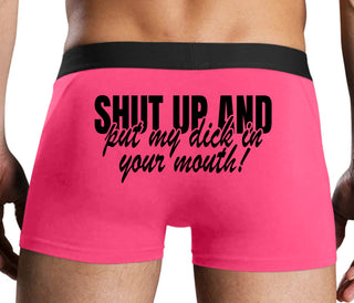 Shut Up and Put My Dick In Your Mouth - Pink Boxer Brief
