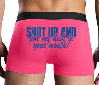 Shut Up and Put My Dick In Your Mouth - Pink Boxer Brief