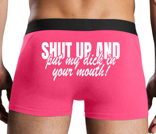 Shut Up and Put My Dick In Your Mouth - Pink Boxer Brief