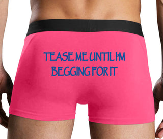 Tease Me Unitl I Am Begging For It - Pink Boxer Brief