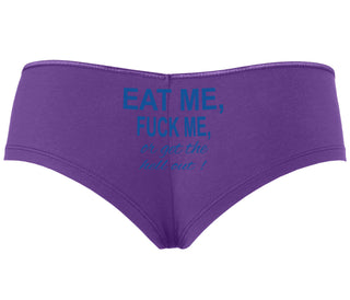 Eat Me Fuck Me Or Get The Hell Out - Purple Boyshort