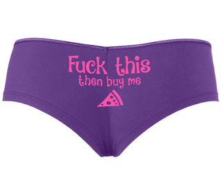Fuck This Then Buy Me Pizza - Purple Boyshort