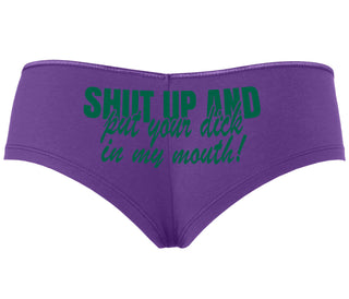 Shut Up and Put Your Dick In My Mouth - Purple Boyshort