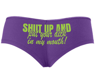 Shut Up and Put Your Dick In My Mouth - Purple Boyshort