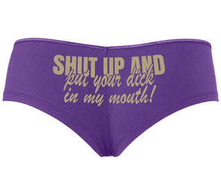 Shut Up and Put Your Dick In My Mouth - Purple Boyshort